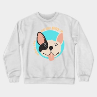 Who's the Good Boy? Crewneck Sweatshirt